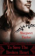 To Save The Broken Heart (Dragons, Griffons and Centaurs, Oh My! #2) by Margaret Taylor