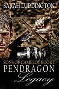The Pendragon Legacy (Sons of Camelot #1) by Sarah Luddington