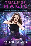 Trials of Magic (Shadow Academy #1) by Natalie Kristen