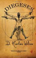 Diegeses by D. Harlan Wilson