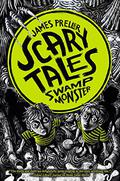 Swamp Monster (Scary Tales #6) by James Preller