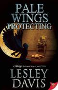 Pale Wings Protecting (Wings #2) by Lesley Davis