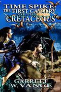 Time Spike: The First Cavalry of the Cretaceous by Garrett W. Vance