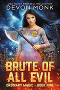 Brute of All Evil (Ordinary Magic #9) by Devon Monk