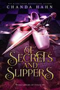Of Secrets and Slippers (Daughters of Eville #7) by Chanda Hahn