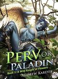 Perv or Paladin: A LitRPG Harem Comedy by Andrew Karevik