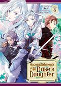 Accomplishments of the Duke's Daughter  (Light Novel) Vol. 6 by Reia