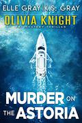 Murder on the Astoria (Olivia Knight FBI Mystery Thriller #5) by K.S. Gray
