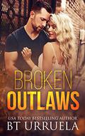 Broken Outlaws by B.T. Urruela