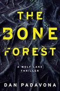 The Bone Forest (Wolf Lake #10) by Dan Padavona
