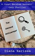 The George Assignment (A Janet Markham Bennett Cozy Thriller #7) by Diana Xarissa