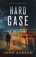 Hard Case: Calvin Stewart Thrillers by John Carson