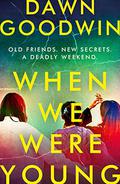 When We Were Young by Dawn Goodwin