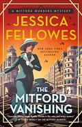 The Mitford Vanishing: A Mitford Murders Mystery (Mitford Murders #5) by Jessica Fellowes