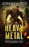 Heavy Metal (Terran Scout Fleet #4) by Joshua Dalzelle