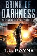 Brink of Darkness (Survive the Collapse #1) by T.L. Payne
