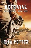 Betrayal (As We Know It #3) by Rita Potter