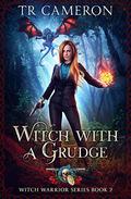 Witch with a Grudge (Witch Warrior #2) by T. R. Cameron