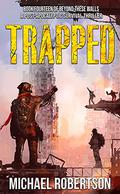Trapped: A Post-Apocalyptic Survival Thriller (Beyond These Walls #14) by Michael Robertson