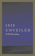 Isis Unveiled: Volumes I & II  (1877) by Helena Petrovna Blavatsky