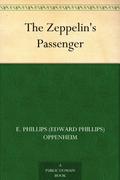 The Zeppelin's Passenger by E. Phillips Oppenheim