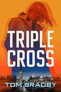 Triple Cross by Tom Bradby