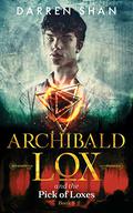 Archibald Lox and the Pick of Loxes: Archibald Lox series, book 8 by Darren Shan