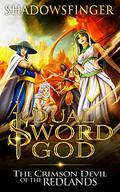 Dual Sword God: Book 7: The Crimson Devil of the Redlands by Shadows Finger