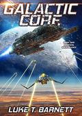 Artificial Malevolence: A Space Opera Adventure (Galactic Core #2) by Luke T. Barnett