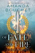 Of Fate and Fire (Kingmaker Chronicles #3.5) by Amanda Bouchet