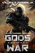 Gods of War (The Last Marines #1) by William S. Frisbee, Jr.