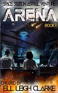 Arena (Space Station Astral Venture #1) by Ell Leigh Clarke