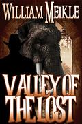 The Valley of the Lost: A Lost World Adventure (The William Meikle Chapbook Collection #38) by William Meikle