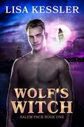 Wolf's Witch: Fated Mates Paranormal Romance with Shifters, Witches and Magic... (Salem Pack #1) by Lisa Kessler