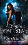 A Bridge to Nowhereland (Going Nowhere #1) by Donna Augustine