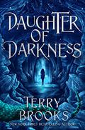 Daughter of Darkness (Child of Light #2) by Terry Brooks