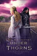 Under the Thorns (Under the Heavens #2) by Nicole E. Tawney