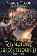 The Legend of Randidly Ghosthound 3 (The Legend of Randidly Ghosthound #3) by puddles4263