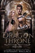 Dragon Throne, Part One (Rise of the Dragon Master #4) by Stephany Wallace