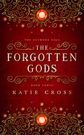 The Forgotten Gods (The Network Saga #3) by Katie Cross