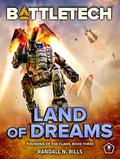 BattleTech: Land of Dreams  (Founding of the Clans, Book Three) by Randall N. Bills