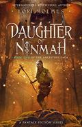 Daughter of Ninmah (The Ancestors Saga #2) by Lori Holmes