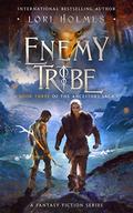 Enemy Tribe (The Ancestors Saga #3) by Lori Holmes