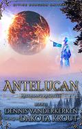 Antelucan (Artorian's Archives #13) by Dennis Vanderkerken