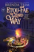 Etou-Fae the Hard Way: Paranormal Women's Fiction by Brenda Trim