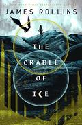 The Cradle of Ice (Moonfall #2) by James Rollins