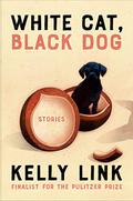 White Cat, Black Dog: Stories by Kelly Link