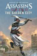 Assassin's Creed: The Golden City (Assassin's Creed #1) by Jaleigh Johnson