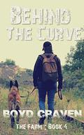 The Farm Book 4: Behind The Curve by Boyd Craven III