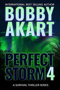 Perfect Storm 4 by Bobby Akart